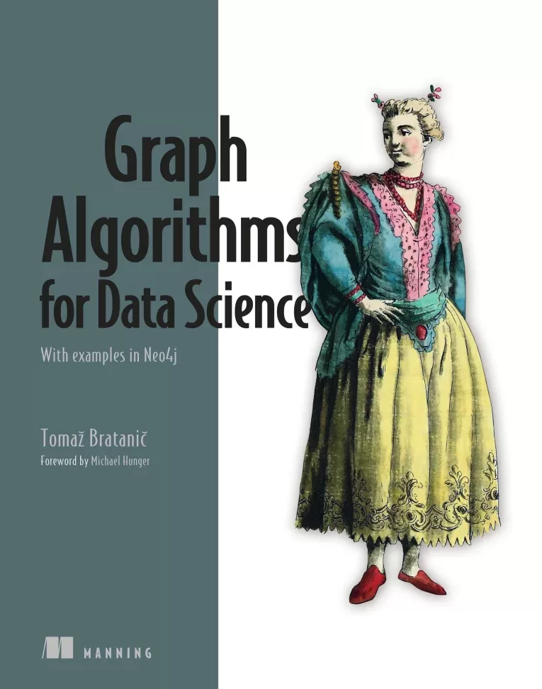 Graph Algorithms for Data Science: With examples in Neo4j