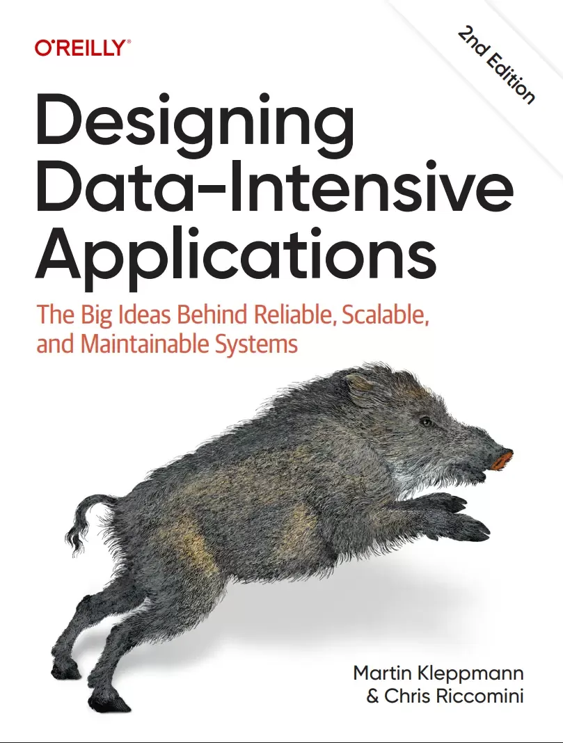 Designing Data-Intensive Applications: The Big Ideas Behind Reliable, Scalable, and Maintainable Systems. 2 Ed
